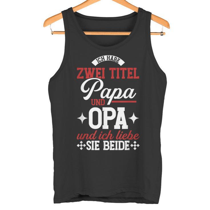 Ich Habe Zwei Titel Papa Und Opa Und Ich Liebe Sie Beide Tank Top