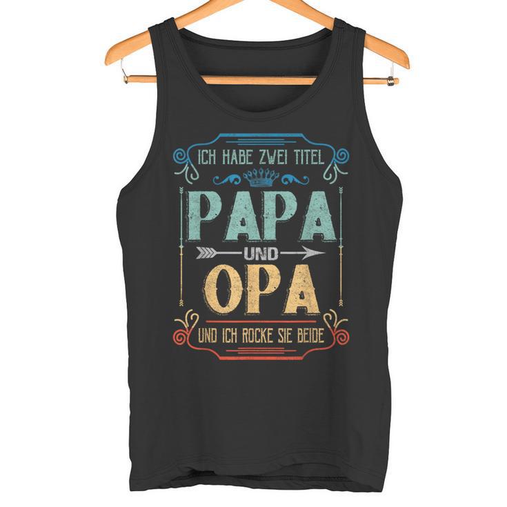 Ich Habe Zwei Titel Papa Und OpaIdea Grandpa Tank Top