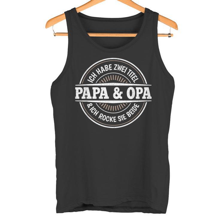 Ich Habe Zwei Titel Papa Und Opaater Großvateratertag Tank Top