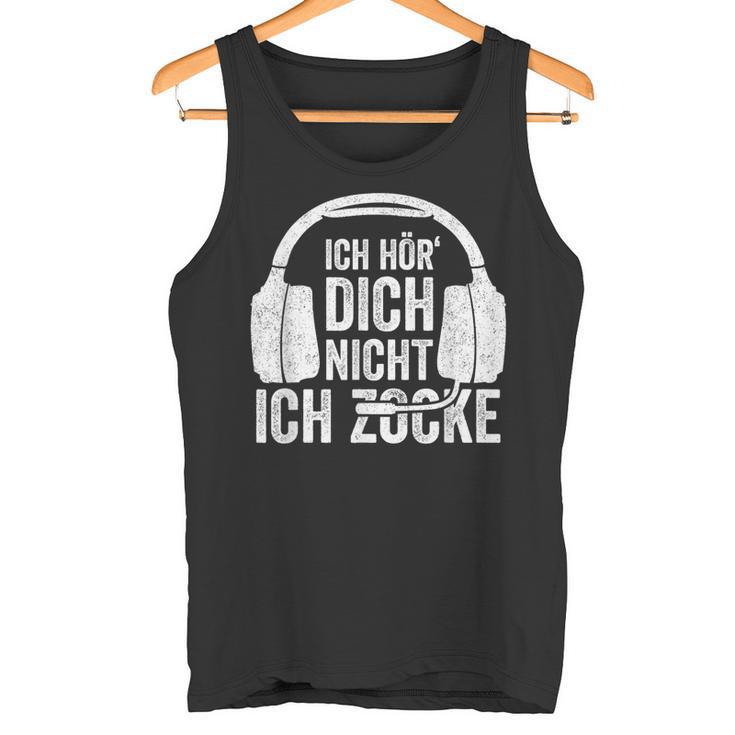 Ich Hör' Dich Nicht Ich Zocke Ich Hör' Dich Nicht Ich Zocke Tank Top