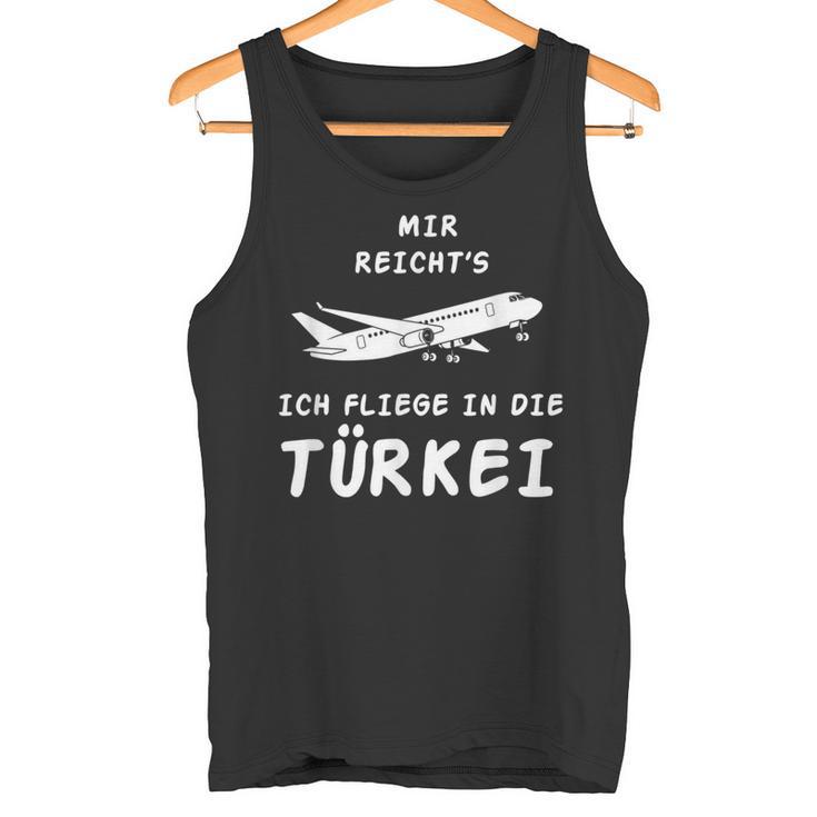 Ich Reichts Ich Flliege In Die Turkey Holiday Travel Tank Top