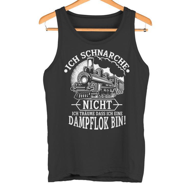 Ich Schnarche Nicht Ich Träume Dass Ich Ein Damplok Bin Tank Top