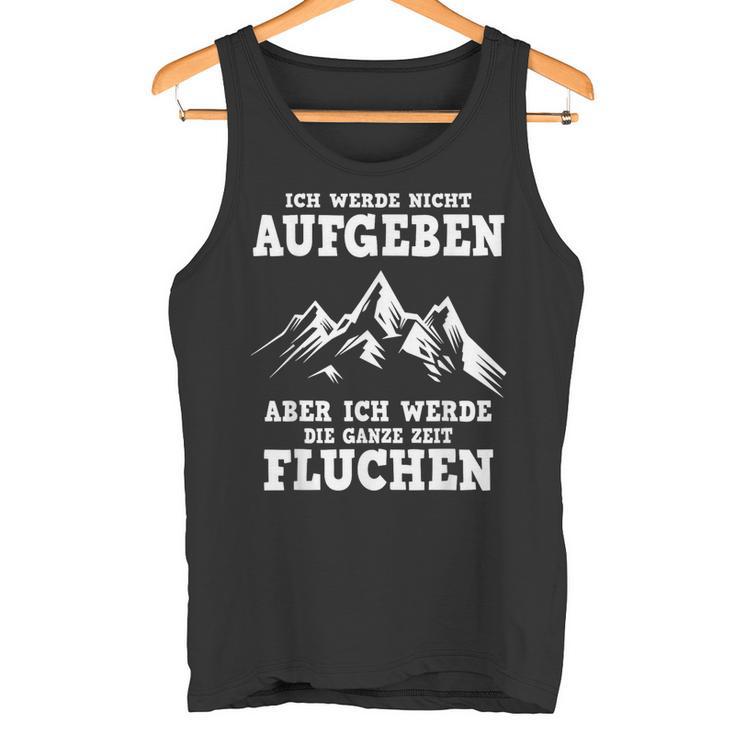 Ich Werde Nicht Abgeben Aber Den Ganzen Weg Sicken Tank Top