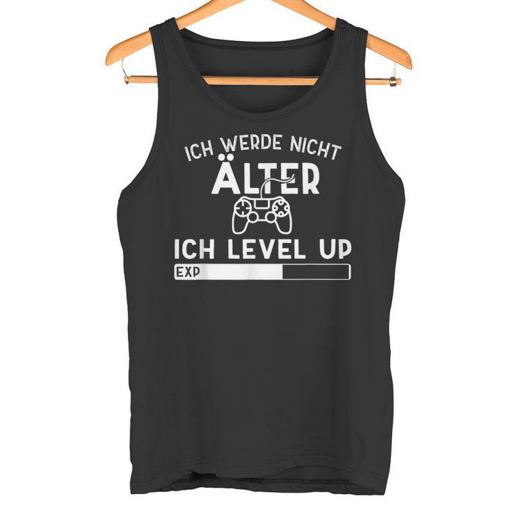 Ich Werde Nicht Älter Ich Level Up Gaming Tank Top