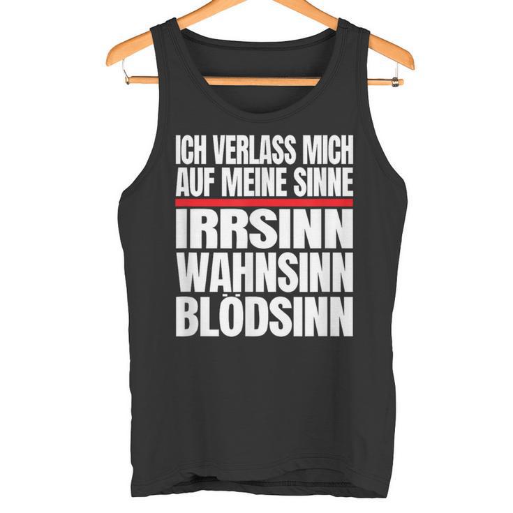 Icherlasse Mich Auf Meine Sinne Irr- Mad- Und Blödsinn S Tank Top