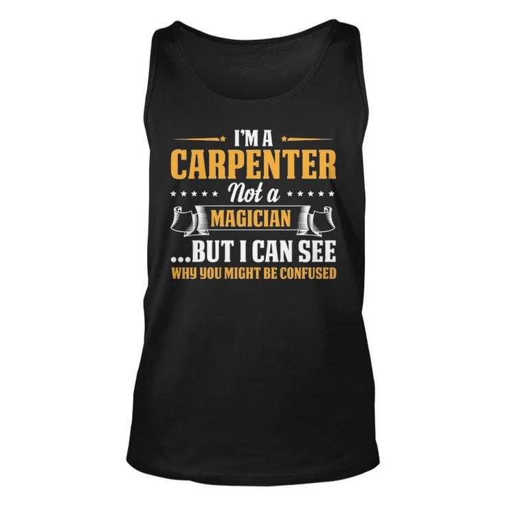 I'm A Carpenter Not A Magician Be Confused Tank Top