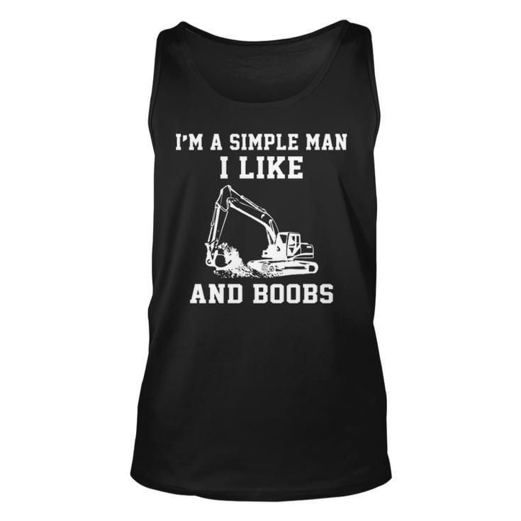 I'm A Simple Man I Like Heavy Equipment Operator And Boobs Tank Top