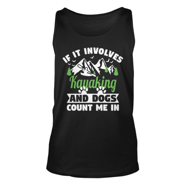 If It Involves Kayaking And Dogs Count Me In For A Dog Lover Tank Top