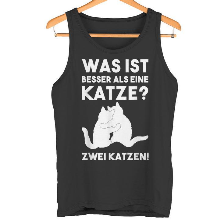 Was Ist Besser Als Eine Katze Katzen Fans Tank Top