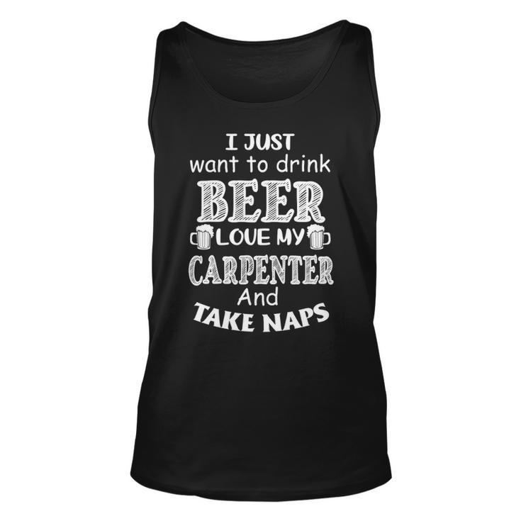 Just Want To Drink Beer And Love My Carpenter Tank Top