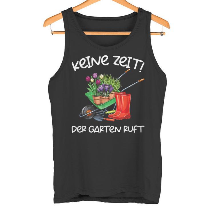 Keine Zeit Der Garten Ruft Gärtner Tank Top