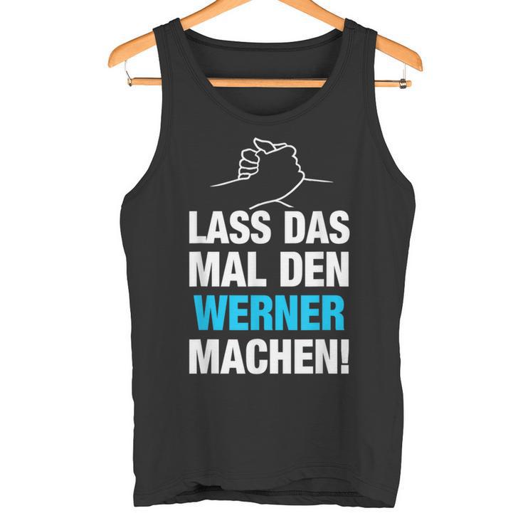 Lass Das Mal Den Werner Machen First Name Saying Tank Top