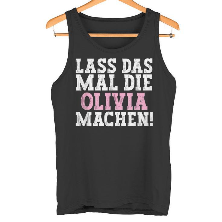 Lass Das Mal Die Olivia Machen Saying Name Olivia Tank Top