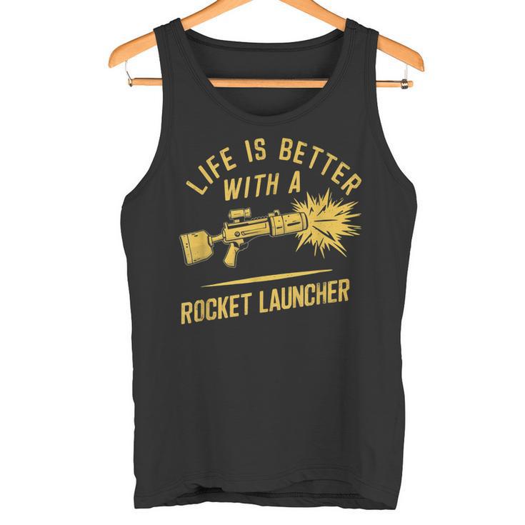 Life Is Better With A Rocket Launcher Lustig Und Witzig Tank Top