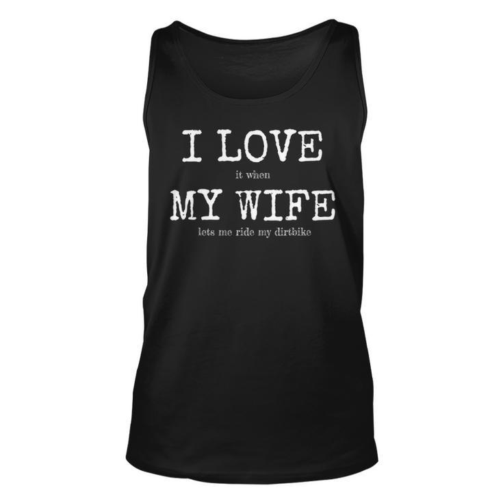 I Love When Wife Lets Me Ride My Dirtbike Motocross Tank Top