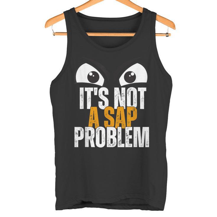 Lustiger Sap-Spezialist Es Ist Kein Sap-Problem Tank Top