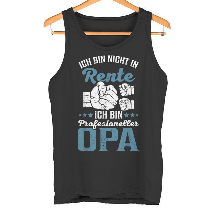 Lustiges Opa Spruch Nicht In Rente Profesioneller Opa Tank Top