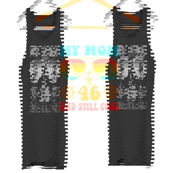 Meine Mutter Ist 46 Und Immer Noch Coolintage Cruise 46 Geburtstag Lustig Tank Top