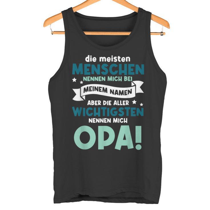 Meisten Menschen Nennen Mich Bei Meinem Namen Opa Großvater Tank Top