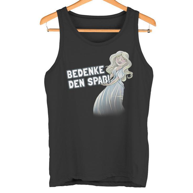 Mimi Bedenke Den Spaß Tank Top