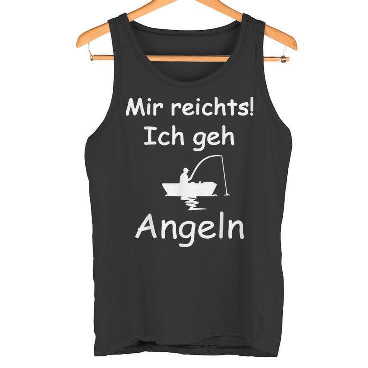 Mir Reichts Ich Geh Angel Mir Reichts Ich Geh Angling S Tank Top