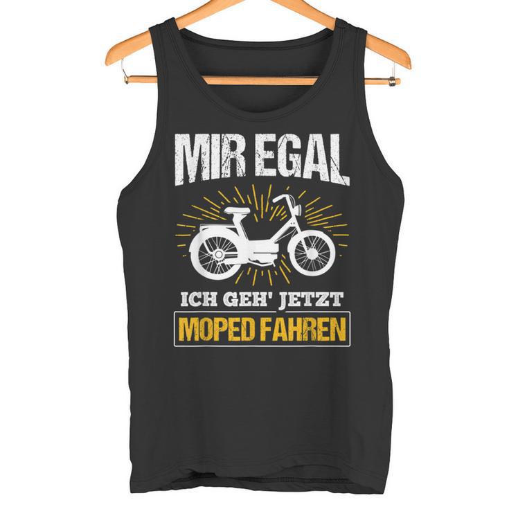 Moped Ich Geh' Jetzt Moped Fahren Ich Geh' Jetzt Moped F S Tank Top