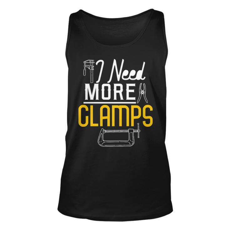 I Need More Clamps Woodworking For Woodworkers Tank Top
