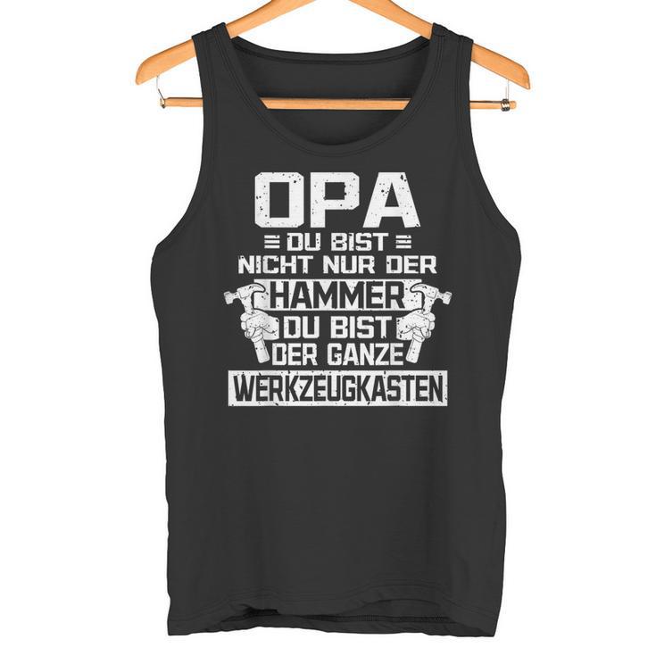 Opa Du Bist Nicht Nur Der Hammer S Tank Top