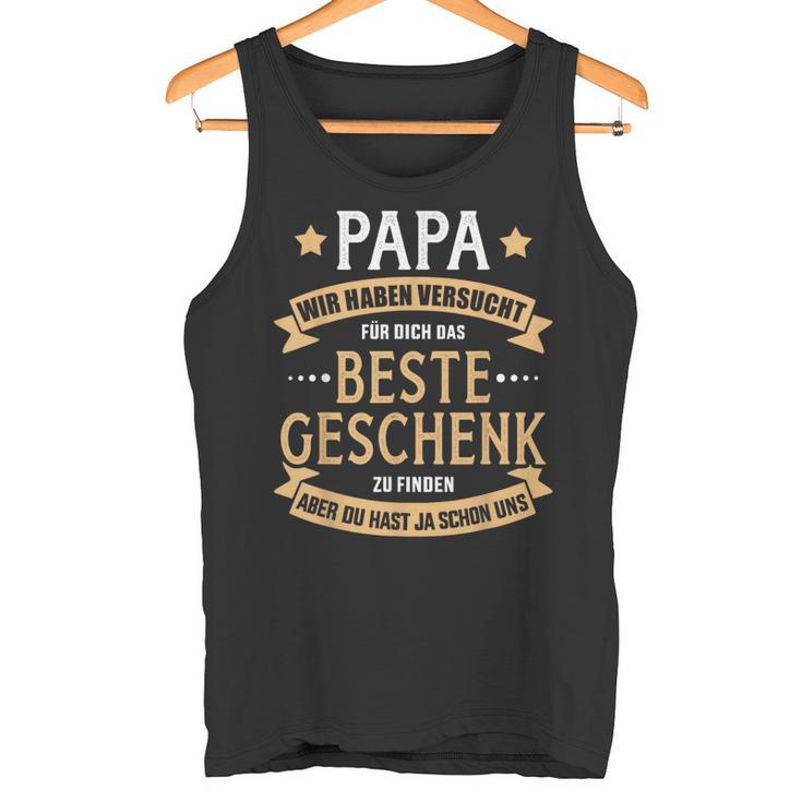 Papa Beste Geschenk Hast Uns Füratertag Und Geburtstag Tank Top