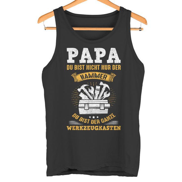 Papa Bist Nicht Nur Der Hammer Du Bist Der Toolbox Tank Top