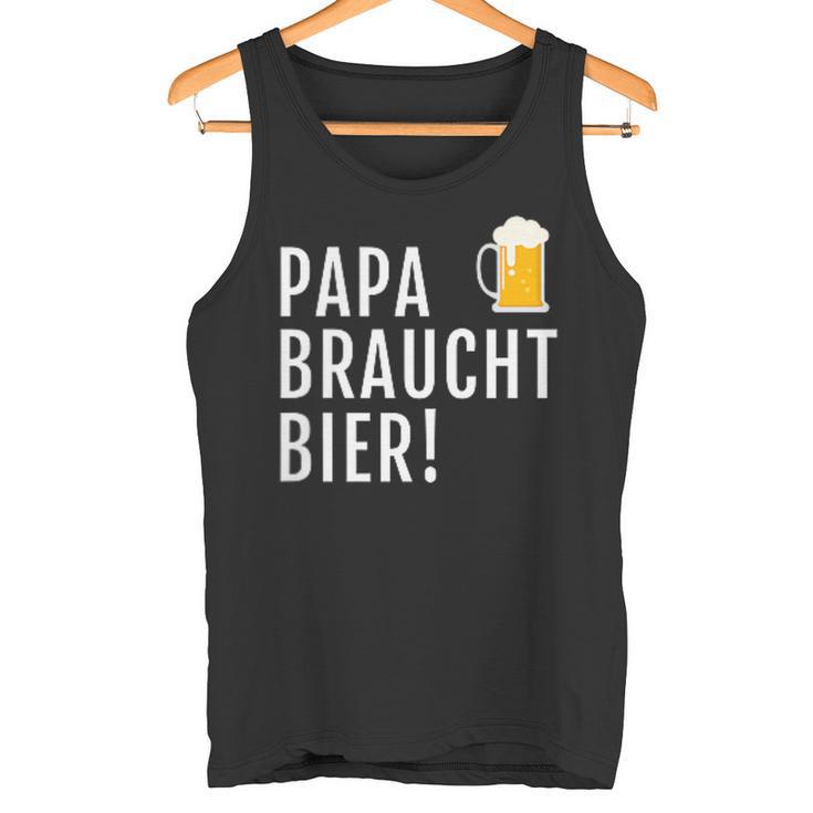 Papa Braucht Bier Männeratertag Grillen Tank Top