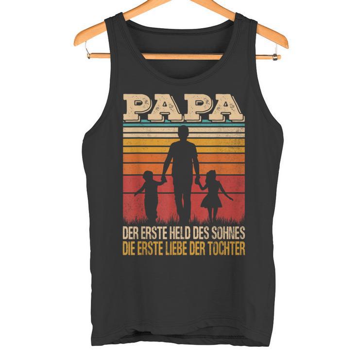 Papa Der Erste Held Des Sohnes Die Erste Liebe Der Tochter Tank Top