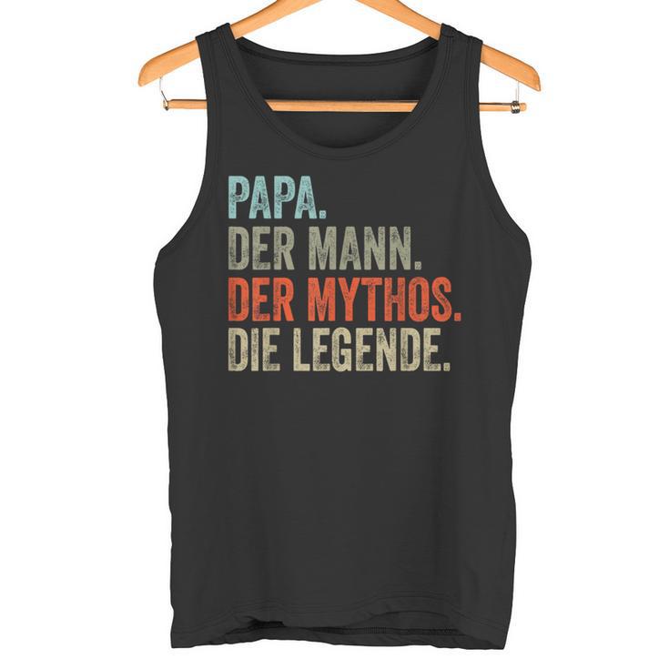 Papa Der Mann The Mythos The Legend Tank Top