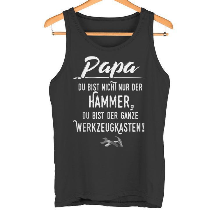 Papa Du Bist Nicht Nur Der Hammer Saying Father's Day Tank Top