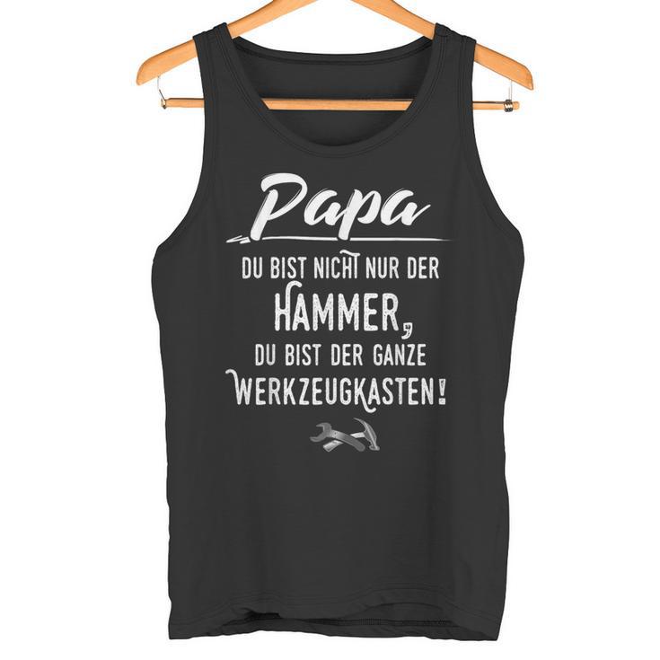 Papa Du Bist Nicht Nur Der Hammer Tank Top