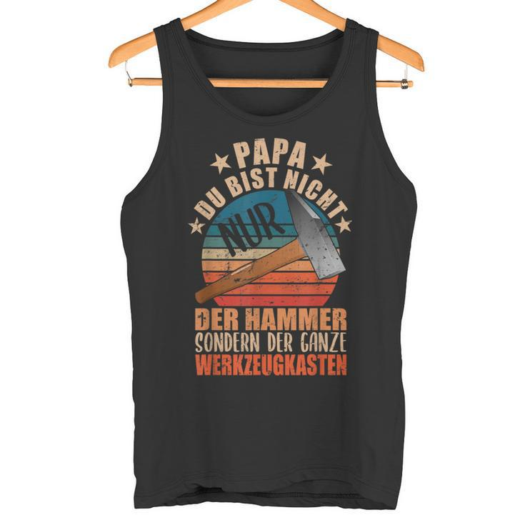 Papa Du Bist Nicht Nur Hammer Sondern Toolbox Father Tank Top