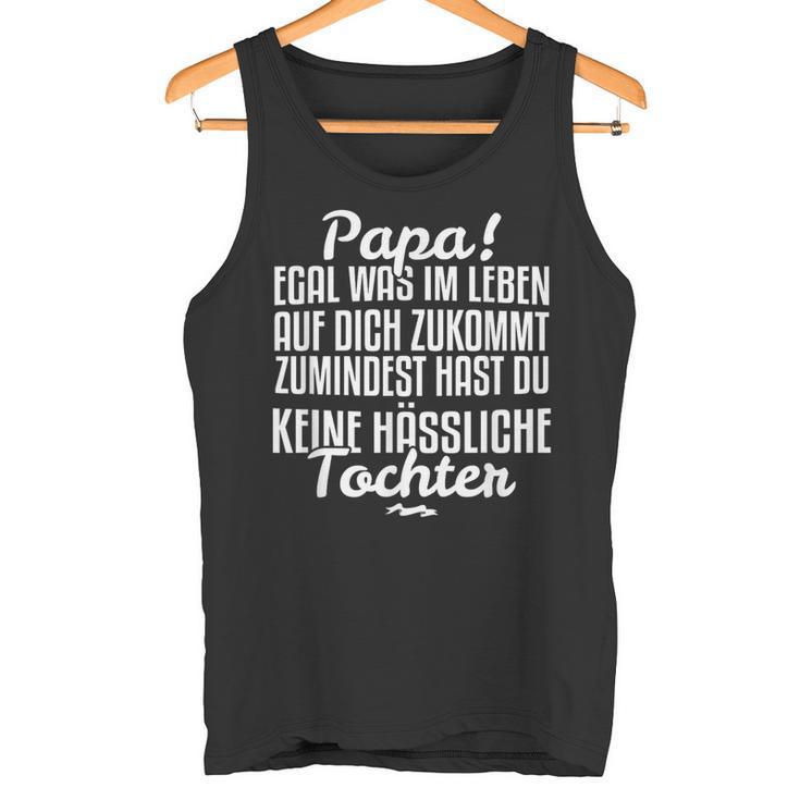 Papa Egal Was Im Leben Auf Dich Zukommt From Tochter Tank Top