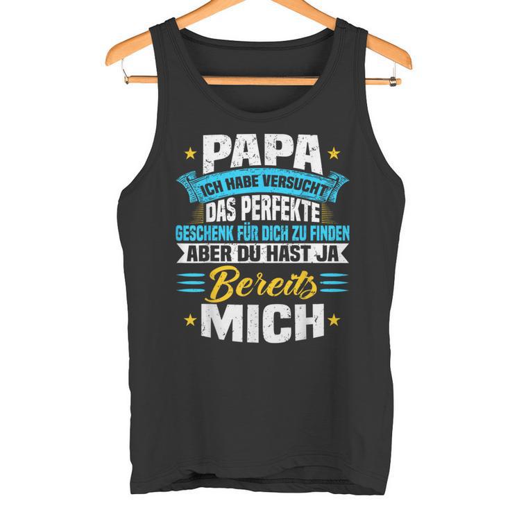 Papa Ich Habeersucht Das Perfekte Geschenk Zu Finden Tank Top