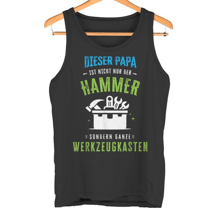 Papa Ist Nicht Nur Der Hammer Sondern Ganze Werkzeugkasten Tank Top