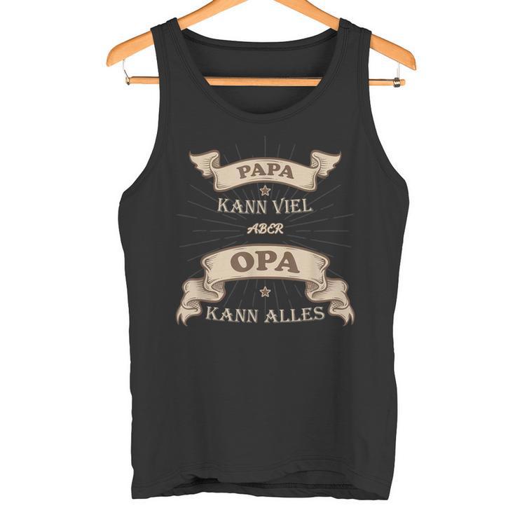 Papa Kanniel Aber Opa Kann Alles Bester Opa Tank Top