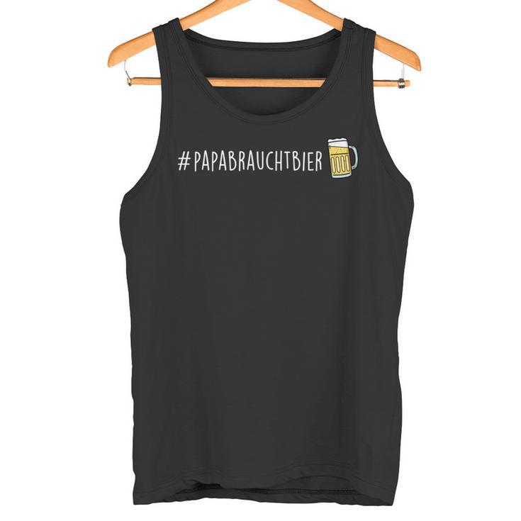 Papabrauchtbier Papa Braucht Bier Fun S Tank Top