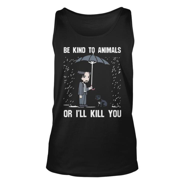 Pit Bull Be Kind To Animals Or I'll Kill You Tank Top