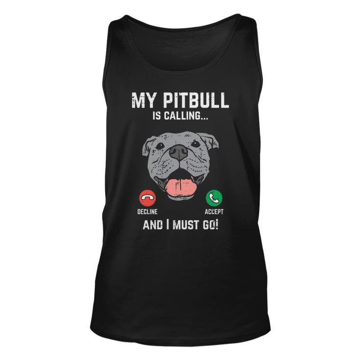 Pitbull Calling I Must Go Pitties Dog Lover Owner Tank Top