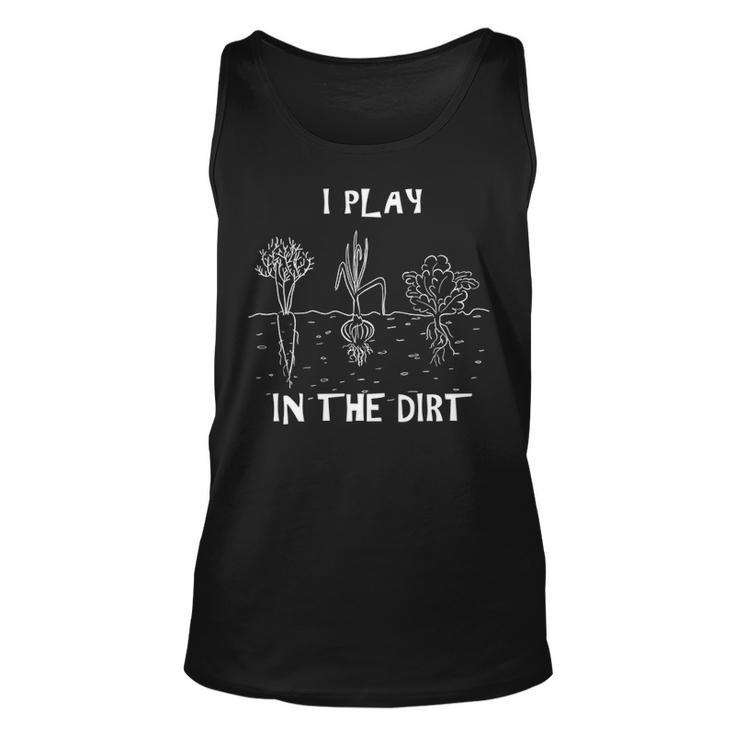 I Play In The Dirt Gardening Tank Top