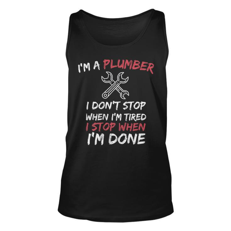 Plumber Pipefitter I Don't Stop When I Tired Tank Top