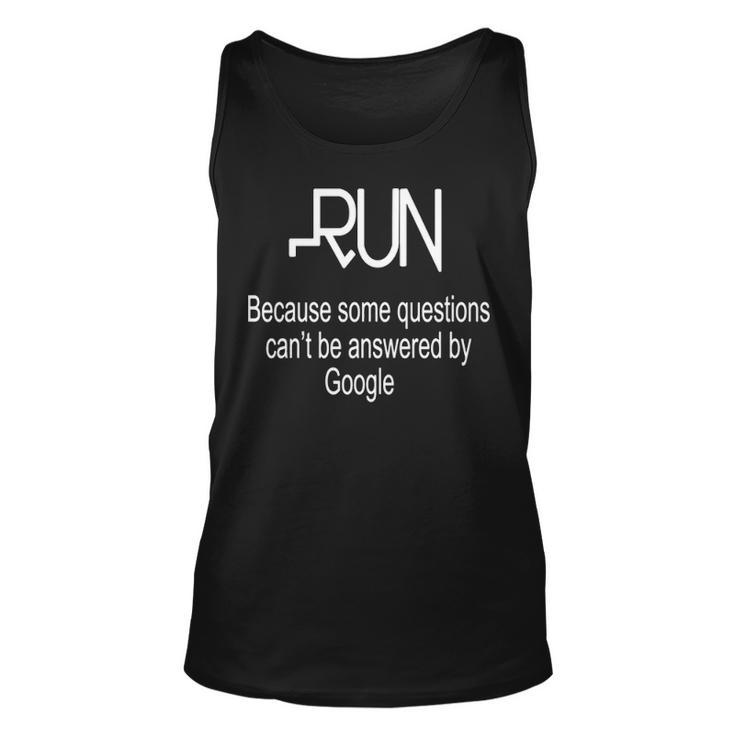 Run Because Some Questions Can't Be Answered By Google Running Tank Top