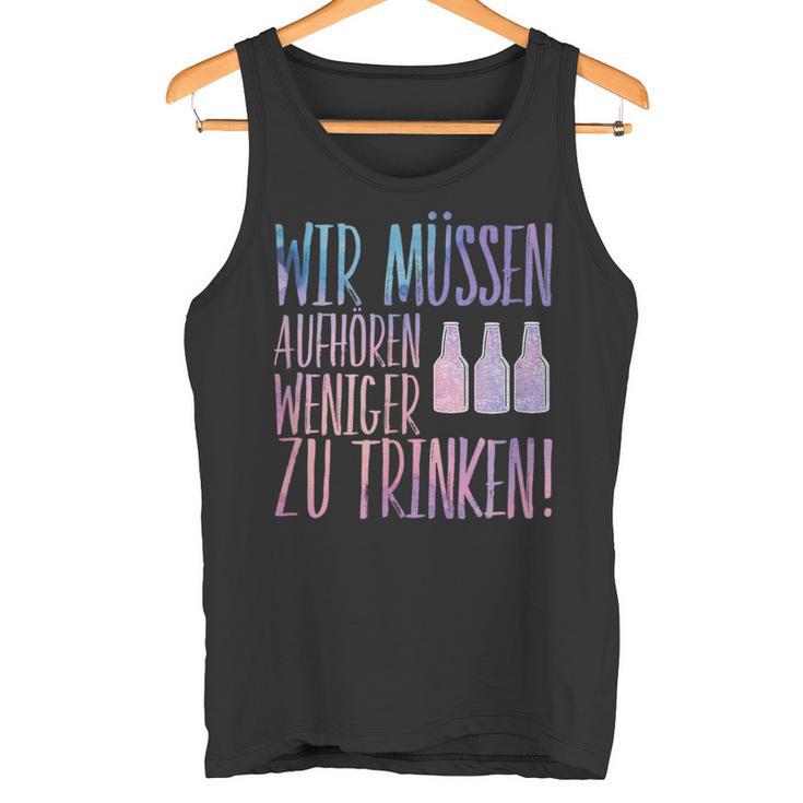 Sauf Wir Muss Aufaufhören We Have To Stop Drinking Less Tank Top