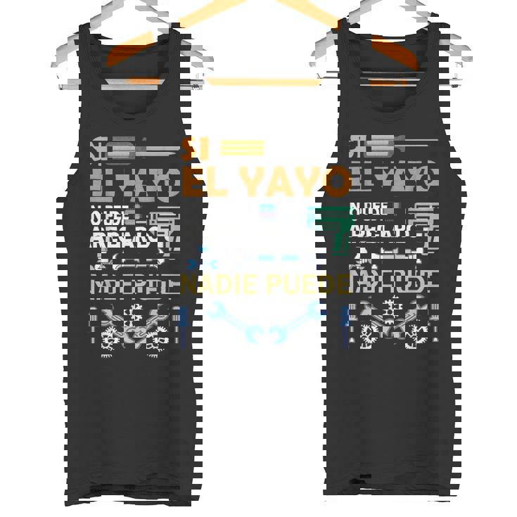 Si El Yayo No Puede Arreglarlo Nadie Puede Camiseta sin mangas