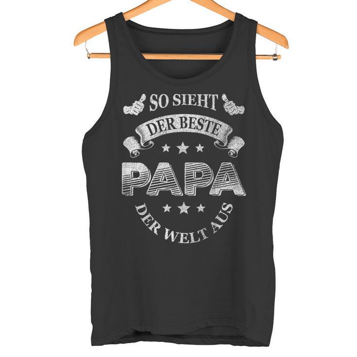 So Ssieht Der Beste Papa Der Welt Aus Papatag Father S Tank Top