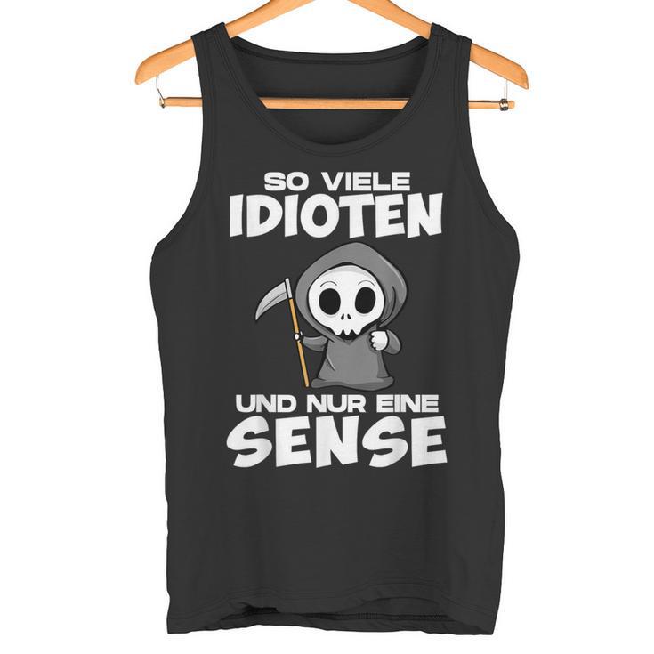 With Soiele Idioten Und Nur Eine Sense Sarcasmus Irony Tank Top